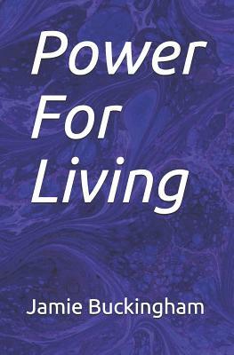 Power For Living by Jamie Buckingham