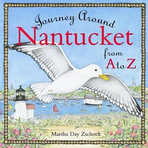 Journey Around Nantucket from A to Z by Martha Day Zschock