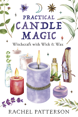 Practical Candle Magic: Witchcraft with Wick and Wax by Rachel Patterson