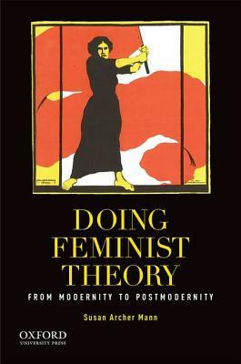 Doing Feminist Theory: From Modernity to Postmodernity by Susan Archer Mann