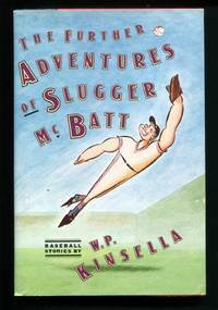 The Further Adventures of Slugger McBatt: Baseball Stories by W.P. Kinsella