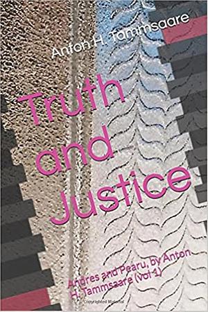 Truth and Justice: Andres and Pearu by A.H. Tammsaare