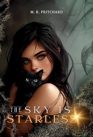The Sky is Starless by M.R. Pritchard, M.R. Pritchard