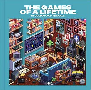 The Games of a Lifetime by Julian Rignall