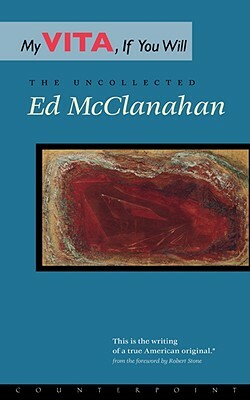 My Vita, If You Will by Ed McClanahan