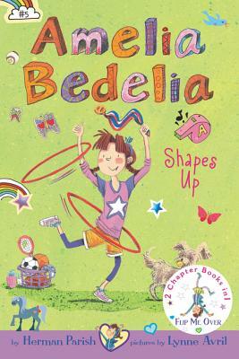 Amelia Bedelia Bind-Up: Books 5 and 6: Amelia Bedelia Shapes Up; Amelia Bedelia Cleans Up by Herman Parish