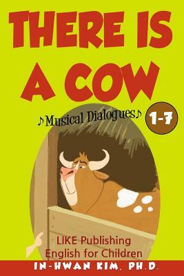 There Is a Cow Musical Dialogues: English for Children Picture Book 1-7 by Sergio Drumond, In-Hwan Kim Ph. D.