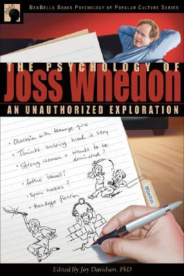 The Psychology of Joss Whedon: An Unauthorized Exploration of Buffy, Angel, and Firefly by 
