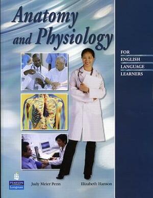Anatomy and Physiology for English Language Learners by Elizabeth Hanson, Judy Penn