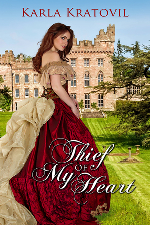 Thief of My Heart (Hearts of Stoneleigh Manor Book 2) by Karla Kratovil