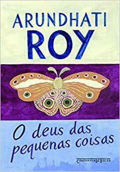 O Deus das Pequenas Coisas by Arundhati Roy