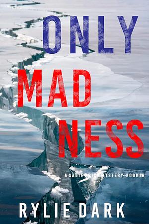 Only Madness by Rylie Dark