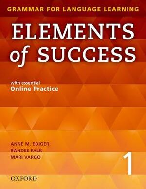 Elements of Success 1 Student Book with Essential Online Practice by Mari Vargo, Anne M. Ediger, Randee Falk