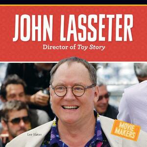 John Lasseter: Director of Toy Story by Lee Slater