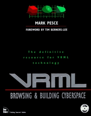VRML Browsing & Building Cyberspace by Mark Pesce
