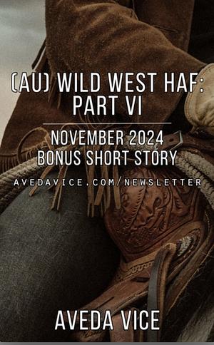 [AU] WILD WEST HAF: PART VI by Aveda Vice