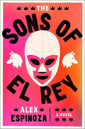 The Sons of El Rey by Alex Espinoza