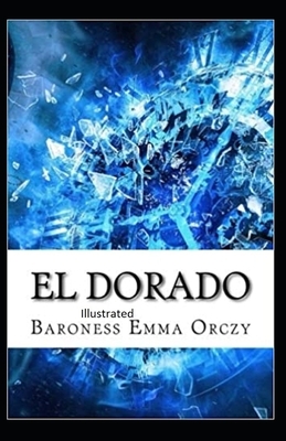 Eldorado Illustrated by Baroness Orczy