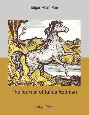 The Journal of Julius Rodman: Large Print by Edgar Allan Poe