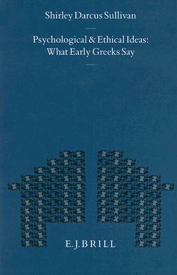 Psychological and Ethical Ideas: What Early Greeks Say by Sullivan