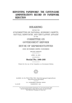 Reinventing paperwork?: the Clinton-Gore administration's record on paperwork reduction by Committee on Government Reform (house), United S. Congress, United States House of Representatives