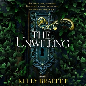 The Unwilling by Kelly Braffet