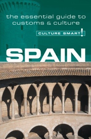 Spain - Culture Smart!: The Essential Guide to CustomsCulture by Marian Meaney