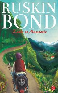 Roads to Mussoorie by Ruskin Bond