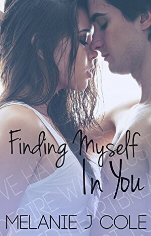 Finding Myself In You by Melanie Cole