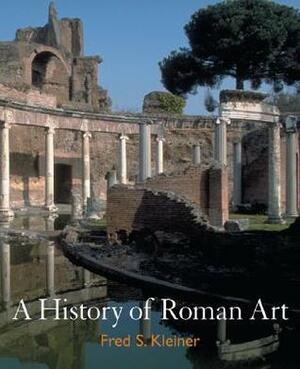 A History of Roman Art, Loose-Leaf Version by Fred S. Kleiner