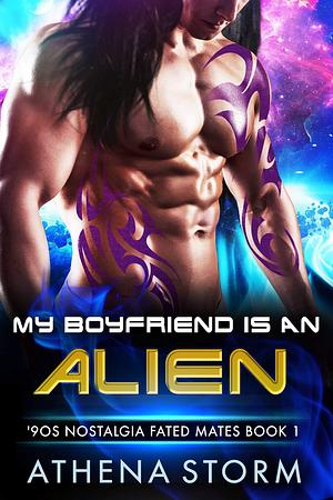 My Boyfriend Is An Alien by Athena Storm, Athena Storm