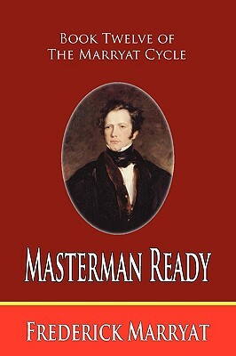 Masterman Ready (Book Twelve of the Marryat Cycle) by Frederick Marryat