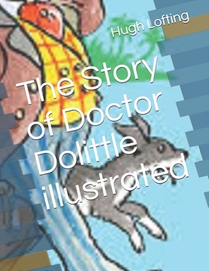 The Story of Doctor Dolittle illustrated by Hugh Lofting