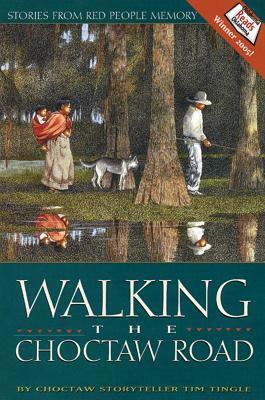 Walking the Choctaw Road: Stories from Red People Memory by Tim Tingle