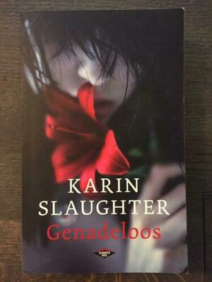 Genadeloos by Karin Slaughter