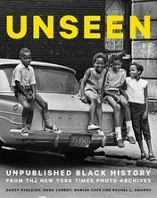 Unseen: Unpublished Black History from the New York Times Photo Archives by Darcy Eveleigh, Damien Cave, Rachel L. Swarns, Dana Canedy