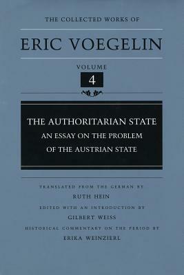 The Authoritarian State (Cw4): An Essay on the Problem of the Austrian State by Eric Voegelin