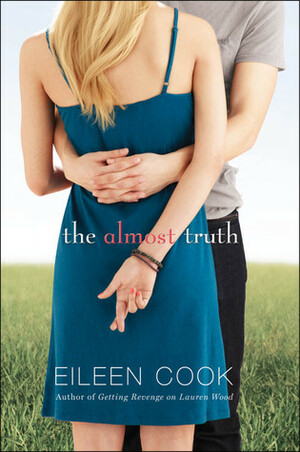 The Almost Truth by Eileen Cook