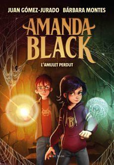 Amanda Black: L'amulet perdut by Juan Gómez-Jurado, Juan Gómez-Jurado, Barbara Montes
