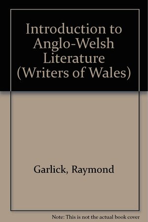 An Introduction To Anglo-Welsh Literature by Raymond Garlick