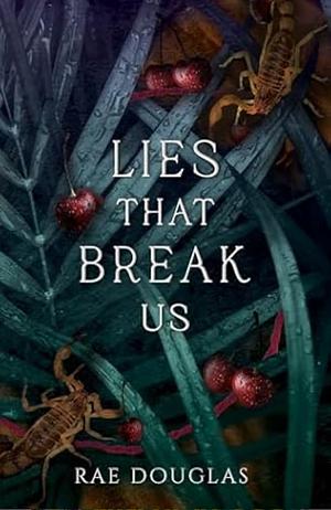 Lies that Break Us by Rae Douglas