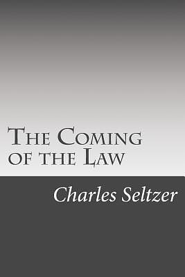 The Coming of the Law by Charles Alden Seltzer