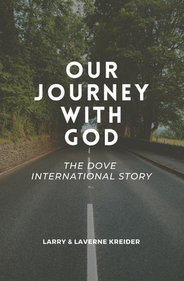 Our Journey with God: The DOVE International Story by Larry Kreider, Laverne Kreider