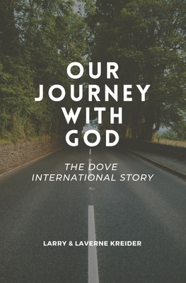 Our Journey with God: The DOVE International Story by Larry Kreider, Laverne Kreider