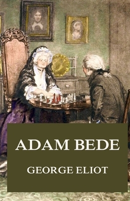 Adam Bede Illustrated by George Eliot