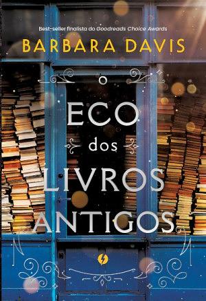 O Eco dos Livros Antigos by Barbara Davis