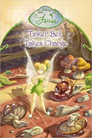 Tinker Bell Takes Charge: Chapter Book by Eleanor Fremont
