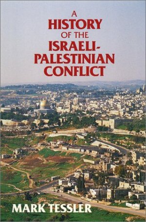 A History of the Israeli-Palestinian Conflict by Mark Tessler