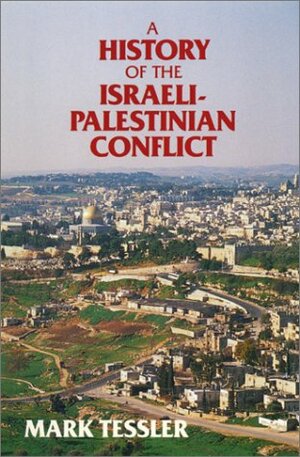 A History of the Israeli-Palestinian Conflict by Mark Tessler