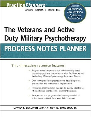 The Veterans and Active Duty Military Psychotherapy Progress Notes Planner by David J. Berghuis, Arthur E. Jongsma
